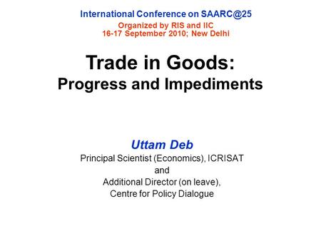 Trade in Goods: Progress and Impediments Uttam Deb