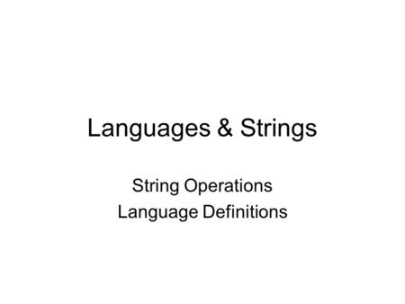 Languages & Strings String Operations Language Definitions.
