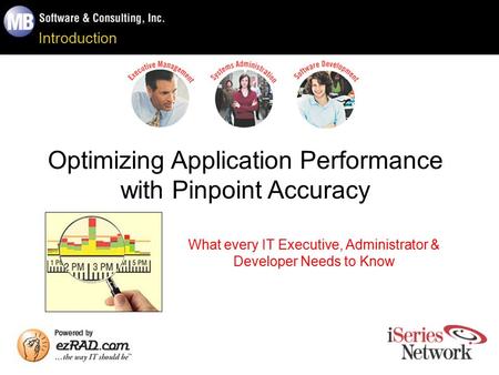 Introduction Optimizing Application Performance with Pinpoint Accuracy What every IT Executive, Administrator & Developer Needs to Know.
