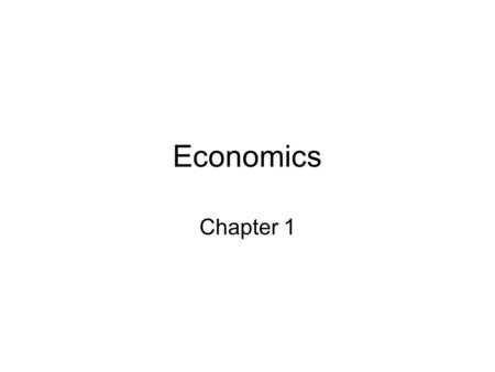Economics Chapter 1. Needs & Wants Needs-items required to live. –Name some Wants-items to add comfort & pleasure –Name some –Change daily Economic status.
