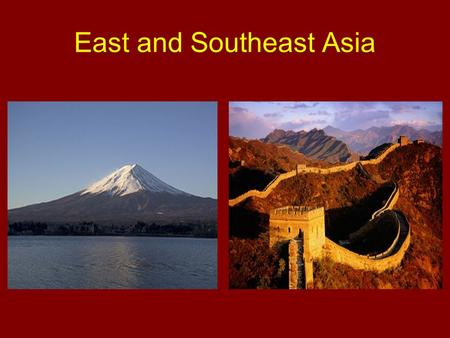 East and Southeast Asia. Physical Features These areas of Asia have varying physical features and climates The physical features help determine where.