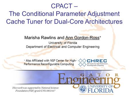 CPACT – The Conditional Parameter Adjustment Cache Tuner for Dual-Core Architectures + Also Affiliated with NSF Center for High- Performance Reconfigurable.