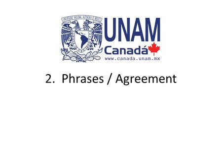2. Phrases / Agreement. Phrases A phrase is a group of words that cannot stand alone as a sentence. Unlike the clause, a phrase does not have a subject-verb.