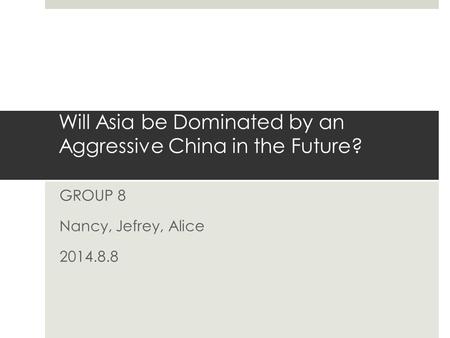 Will Asia be Dominated by an Aggressive China in the Future?
