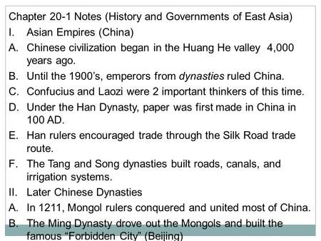 Chapter 20-1 Notes (History and Governments of East Asia) I. Asian Empires (China) A. Chinese civilization began in the Huang He valley 4,000 years ago.