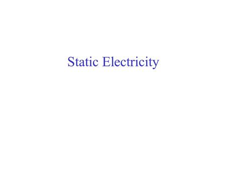 Static Electricity. Is all the charge the same or it is possible that there is more than one type?