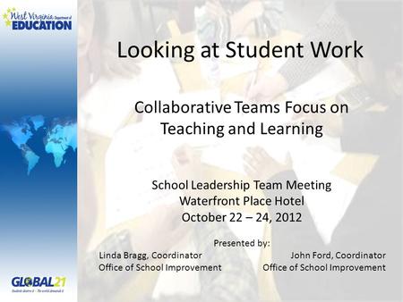 Looking at Student Work Collaborative Teams Focus on Teaching and Learning School Leadership Team Meeting Waterfront Place Hotel October 22 – 24, 2012.