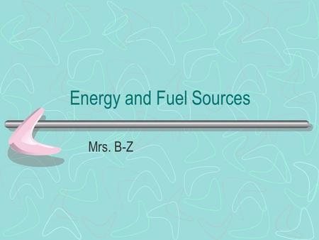 Energy and Fuel Sources Mrs. B-Z. Energy Article Critique NBC. (2009, May 5). Home alone tweens [Photograph]. Baltimore Sun. Retrieved from