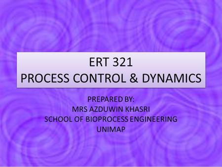 ERT 321 PROCESS CONTROL & DYNAMICS