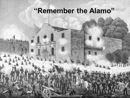“Remember the Alamo”.