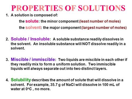 PROPERTIES OF SOLUTIONSPROPERTIES OF SOLUTIONSPROPERTIES OF SOLUTIONSPROPERTIES OF SOLUTIONS 1. A solution is composed of: solute the solute : the minor.