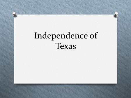 Independence of Texas.
