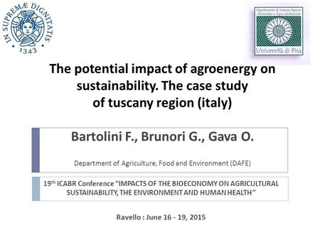 19 th ICABR Conference “IMPACTS OF THE BIOECONOMY ON AGRICULTURAL SUSTAINABILITY, THE ENVIRONMENT AND HUMAN HEALTH” Ravello : June 16 - 19, 2015 Bartolini.