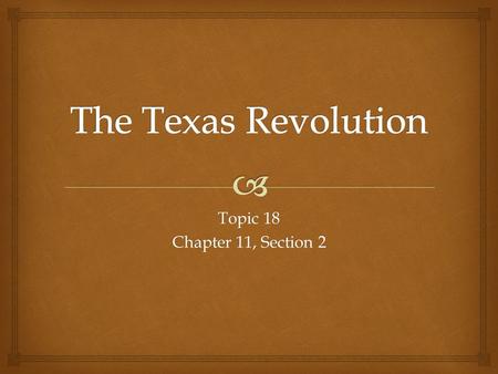Topic 18 Chapter 11, Section 2.  Settlers move to Texas SSteven Austin was paid and brought over by an empresario of the newly formed Mexican Government.