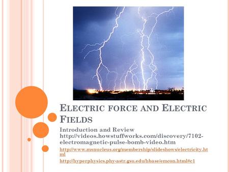 E LECTRIC FORCE AND E LECTRIC F IELDS Introduction and Review  electromagnetic-pulse-bomb-video.htm