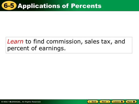 Learn to find commission, sales tax, and percent of earnings.
