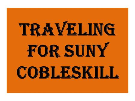 TRAVELING FOR SUNY COBLESKILL