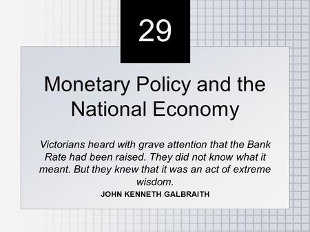 29 Monetary Policy and the National Economy Victorians heard with grave attention that the Bank Rate had been raised. They did not know what it meant.