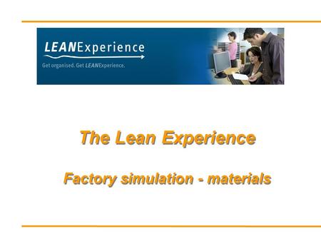 The Lean Experience Factory simulation - materials.