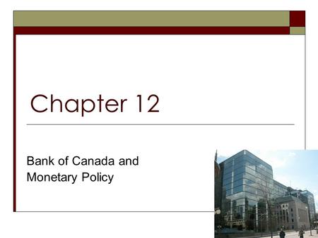 Chapter 12 Bank of Canada and Monetary Policy. Bank of Canada   deos.html