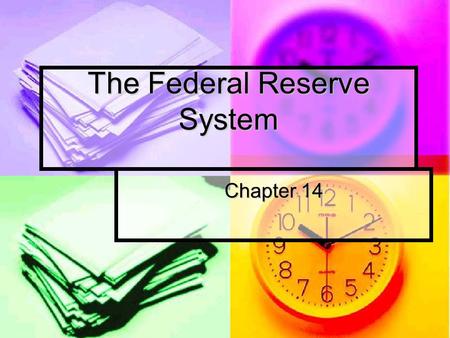 The Federal Reserve System Chapter 14. Objectives How did the Panic of 1907 affect U.S. banking? How did the Panic of 1907 affect U.S. banking? What is.