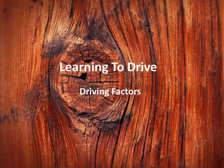 Learning To Drive Driving Factors. Inattention Inattention great enough to cause a crash can result from driving distractions or lack of sleep. Did You.