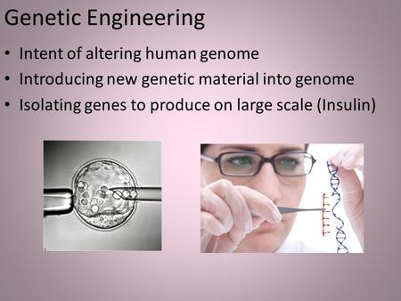 Genetic Engineering Intent of altering human genome