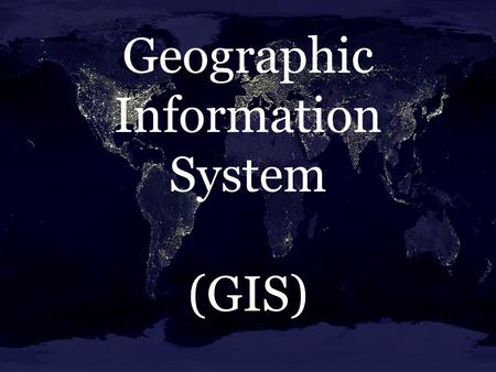 Geographic Information System (GIS).