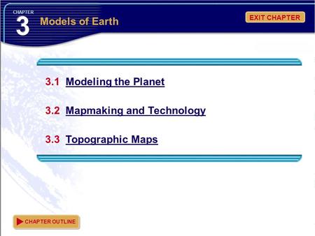 3 Models of Earth 3.1 Modeling the Planet 3.2 Mapmaking and Technology