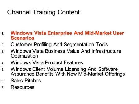 1. Windows Vista Enterprise And Mid-Market User Scenarios 2. Customer Profiling And Segmentation Tools 3. Windows Vista Business Value And Infrastructure.