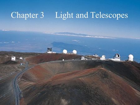 Chapter 3 Light and Telescopes. What do you think? What is the main purpose of a telescope? Why do stars twinkle?