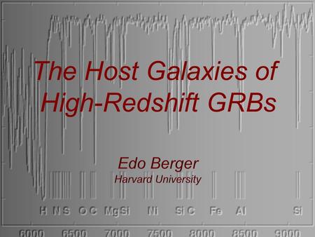 The Host Galaxies of High-Redshift GRBs Edo Berger Harvard University.