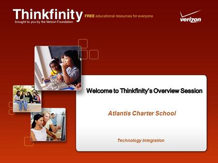 Technology Integration Atlantis Charter School. º Access and use resources from school or home! º 55,000 + FREE educational resources º A partnership.