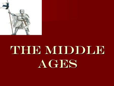 The Middle Ages. Crusades Holy war Holy war –Had to be sanctioned by the pope –Conducted against enemies of Christianity – pilgrimage to Jerusalem (the.