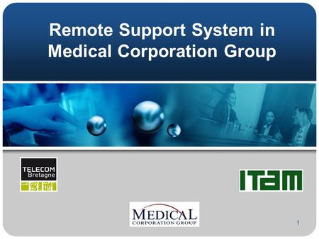 Remote Support System in Medical Corporation Group 1.