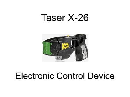 Taser X-26 Electronic Control Device. A Training Presentation of the Brunswick Hills Police Department.