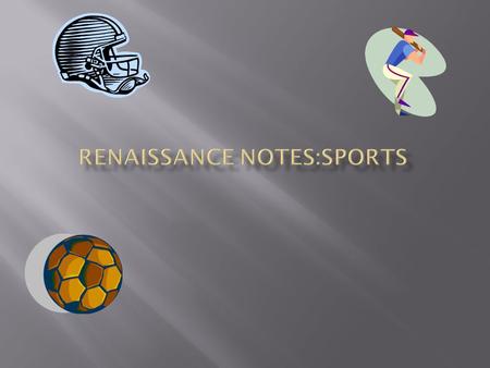 Renaissance Notes:Sports