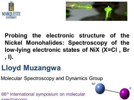Probing the electronic structure of the Nickel Monohalides: Spectroscopy of the low-lying electronic states of NiX (X=Cl, Br, I). Lloyd Muzangwa Molecular.