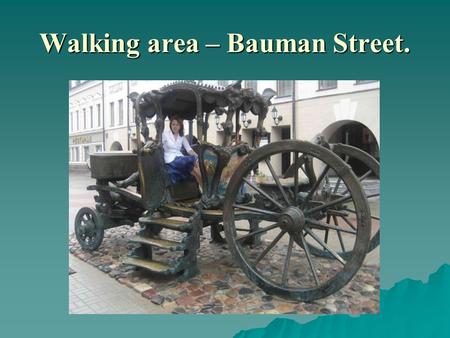 Walking area – Bauman Street.. If only the stones could speak…