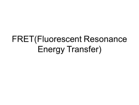 FRET(Fluorescent Resonance Energy Transfer)