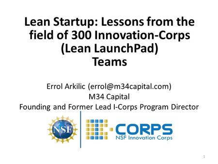 Lean Startup: Lessons from the field of 300 Innovation-Corps