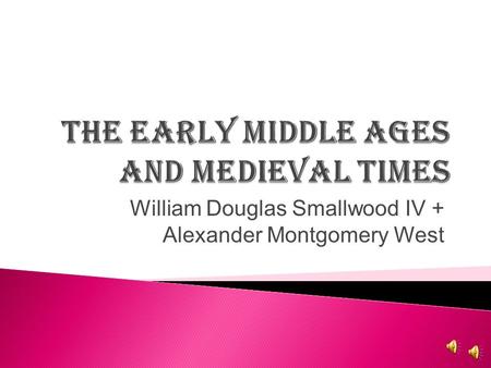 William Douglas Smallwood IV + Alexander Montgomery West.