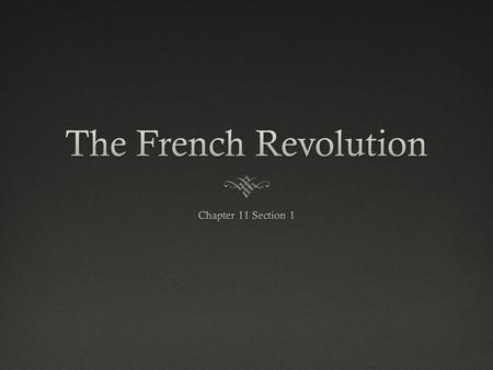 The French RevolutionThe French Revolution  French society changed little since medieval times  FEUDALISM  Laws gave clergy and wealthy landowners.