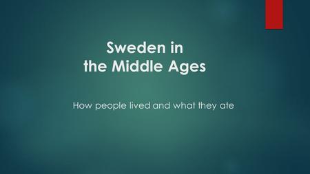 Sweden in the Middle Ages How people lived and what they ate