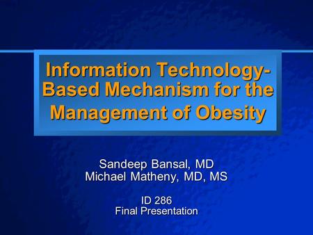 © 2003 By Default! A Free sample background from www.powerpointbackgrounds.com Slide 1 Information Technology- Based Mechanism for the Management of Obesity.
