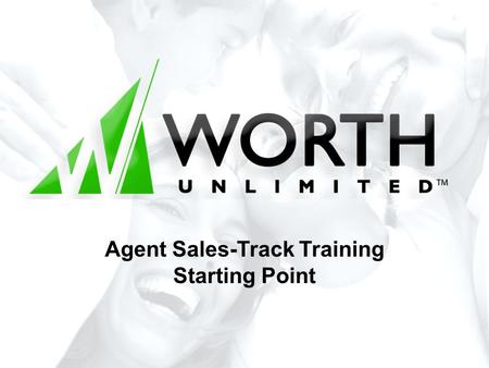 Agent Sales-Track Training Starting Point. What is Sales Track? Sales Track is a detailed and systematic approach to the sale of products, goods, and.