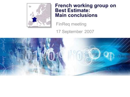 French working group on Best Estimate: Main conclusions FinReq meeting 17 September 2007.