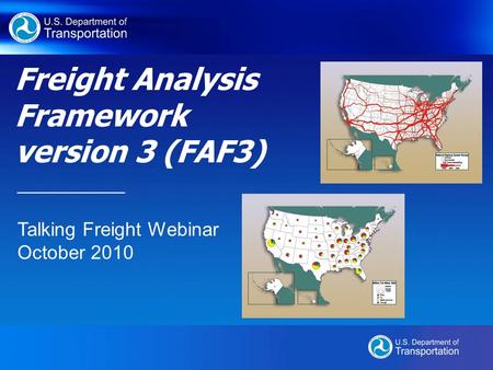 Freight Analysis Framework version 3 (FAF3) __________ Talking Freight Webinar October 2010.