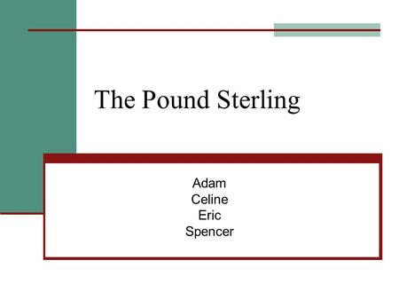 The Pound Sterling Adam Celine Eric Spencer. Weekly GBP Exchange Rate.