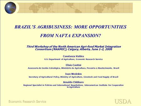 BRAZIL’S AGRIBUSINESS: MORE OPPORTUNITIES FROM NAFTA EXPANSION? Third Workshop of the North American Agri-food Market Integration Consortium (NAAMIC),